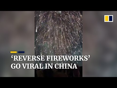 ‘Reverse fireworks’ go viral in new Chinese social media trend