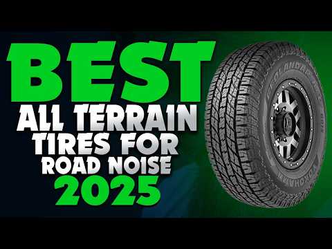 Best All Terrain Tires for Road Noise 2025 - The Only 6 You Should Consider Today