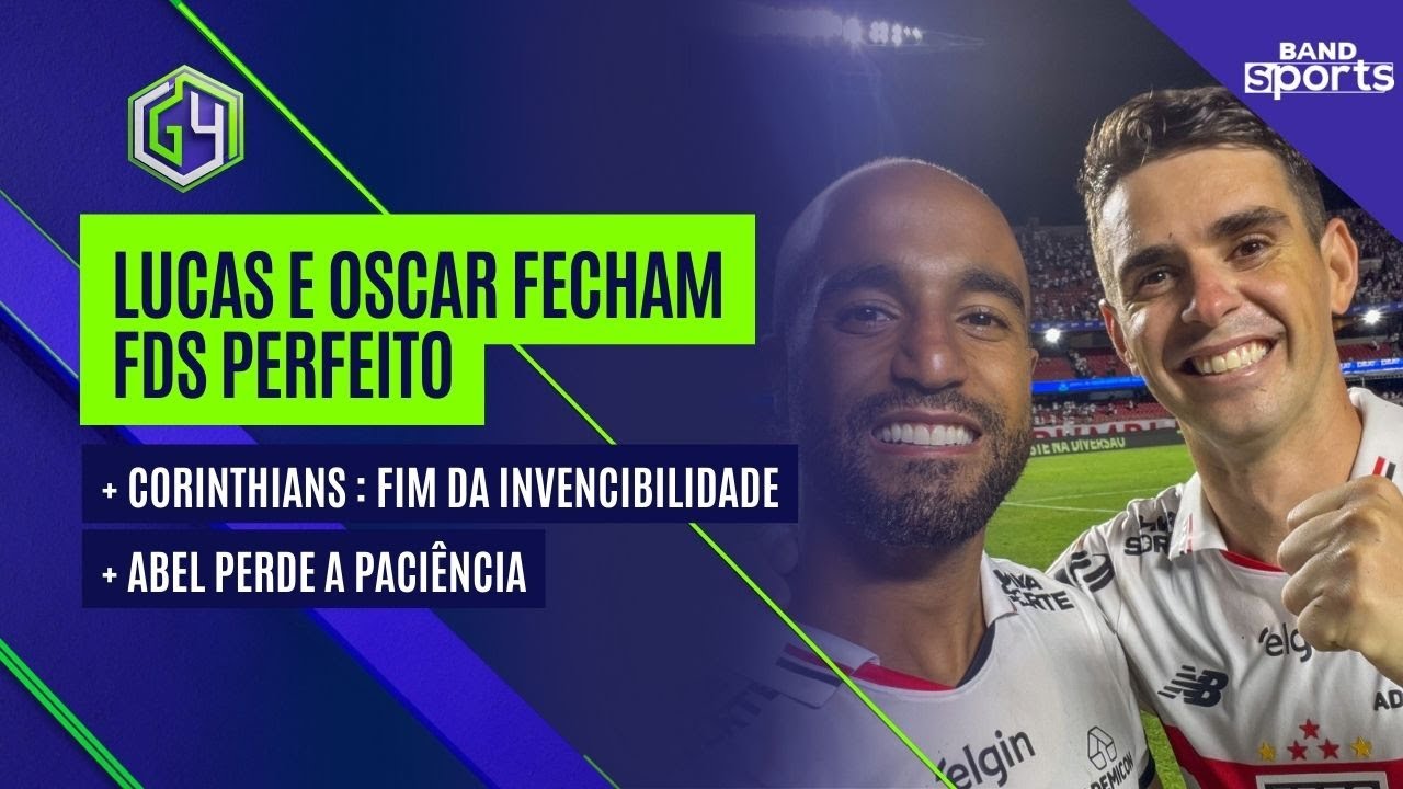 LUCAS E OSCAR FECHAM FDS PERFEITO PRO SPFC; CORINTHIANS PERDE A 1ª; ABEL CRAVA FUTURO | G4