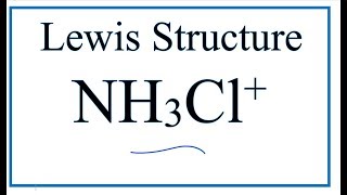 How to Draw the Lewis Dot Structure for NH3Cl+