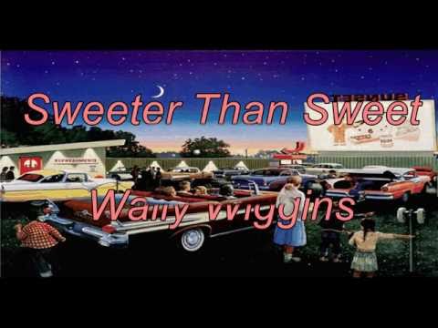 Sweeter Than Sweet by Wally Wiggins