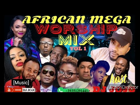 AFRICAN  MEGA WORSHIP AND PRAISE  VOLUME 1 2020 MIX HOST DJ JOJO FT SINACH/FLAVOUR/STEVE CROWN/DAVID