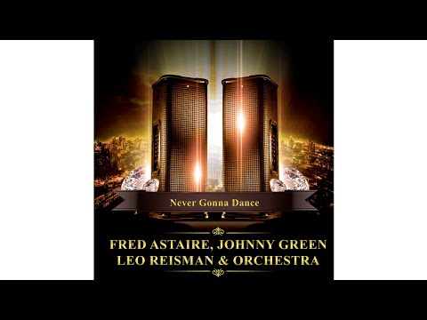 06. Fred Astaire Johnny Green  Orchestra  Lets Face the Music and Dance