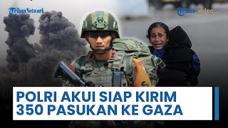 Polri Akui Siap Kirim 350 Putra & Putri Brimob Terlatih ke Gaza: Tunggu Mandat Resmi PBB & Prabowo