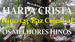 Os Melhores Hinos da Harpa Cristã - 123  Paz Celestial
