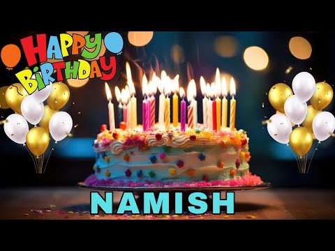 Happy Birthday Namish, Birthday Wishes, Birthday Song, hbd