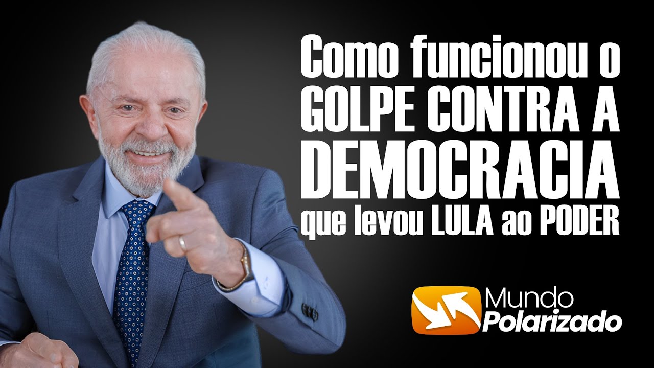 Como funcionou o GOLPE contra a DEMOCRACIA que levou LULA ao PODER