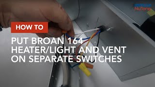 How to Put Broan 164 Heater/Light and Vent on Separate Switches