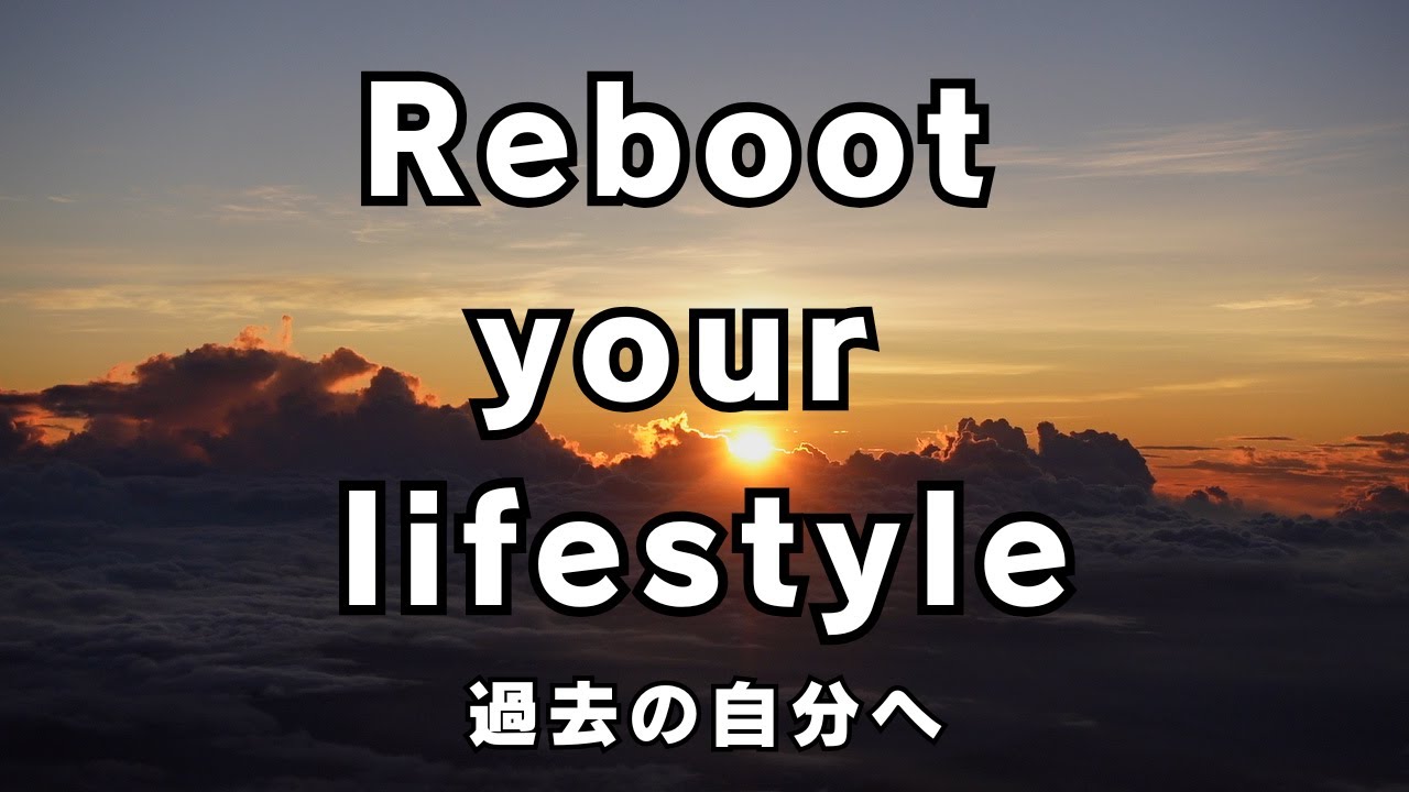 #001 Reboot your lifestyle