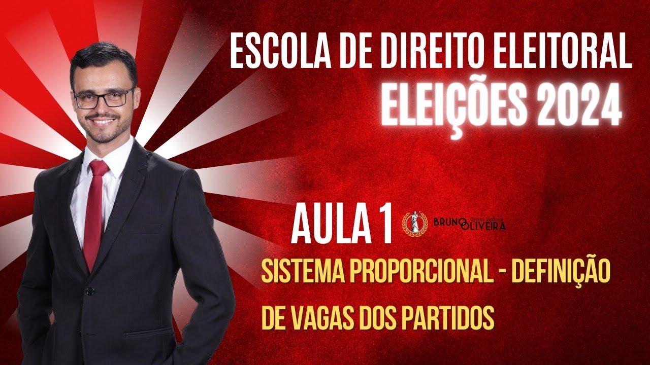 ESCOLA DE DIREITO ELEITORAL | ELEIÇÕES 2024 | Aula 1 | Sistema Proporcional e cálculo de vagas