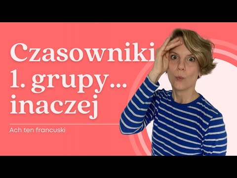 Francuskie czasowniki 1 grupy - francuski od podstaw 🇫🇷