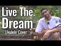 Cast - Live The Dream (Ukulele Cover)