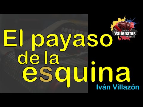 El Payaso De La Esquina - Iván Villazón - Con Letra - (Video Lyric)