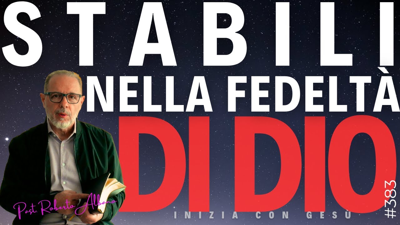INIZIA CON GESÙ - "Stabili, nella fedeltà di Dio"