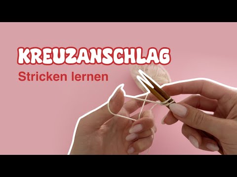 Kreuzanschlag - Stricken lernen (Klassischer Maschenanschlag)