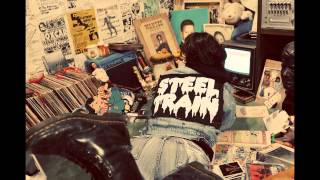 Steel Train - Touch Me Bad