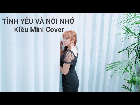 TÌNH YÊU VÀ NỖI NHỚ ( BẰNG CƯỜNG ) - KIỀU MINI COVER