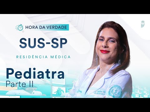Hora da Verdade Pediatria SUS-SP  Residência Médica Parte 2