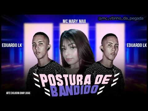 🔴 MC Eduardo LK - Postura de Bandido (Feat. MC Mary Maii)