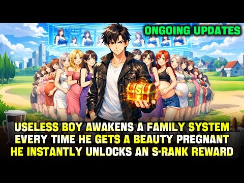 Loser Boy Gets a Family System, Unlocks One S‑Rank Reward Every Time He Impregnates a Beauty!
