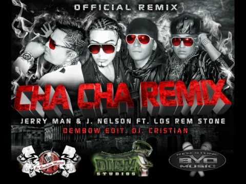 EL CHA CHA REMIX - LOS REM STONE FEAT JERRYMAN Y J.NELSON