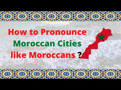 How to Pronounce Famous Moroccan Cities like Moroccans