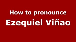 How to pronounce Ezequiel Viñao