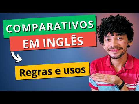 Aula 2: Como fazer COMPARATIVOS DE SUPERIORIDADE com “comparative” em inglês