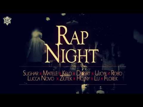 RAP NIGHT - Sughar, Matele, Hojny, Dezert, Ujcyk, Robo, Lucca Novo, Ziutek, Florek, Kelo, Lucci