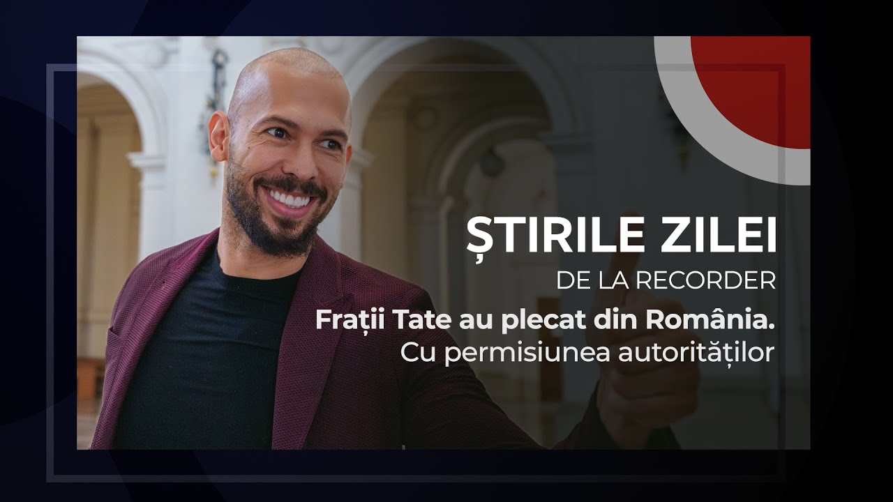 27 FEBRUARIE 2025. Frații Tate au plecat din România. Cu permisiunea autorităților