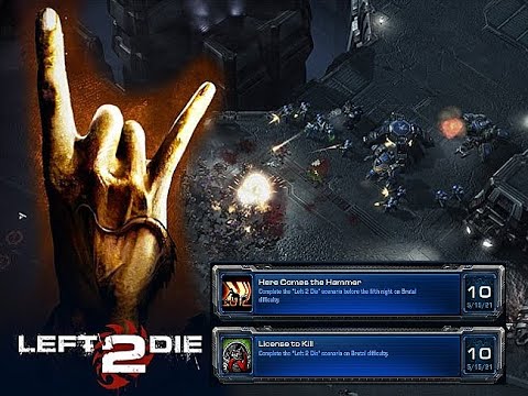 Starcraft 2 Left 2 Die How to get "Here Comes the Hammer" and "License to Kill" on Brutal difficulty