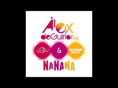 Alex de Guirior ft. Lau & Maese Sax - NaNaNa (Radio Edit)
