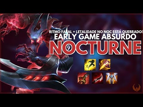 RITMO FATAL + LETALIDADE NO NOC ESTÁ QUEBRADASSO! *EARLY GAME ABSURDO* - NOCTURNE JUNGLE GAMEPLAY