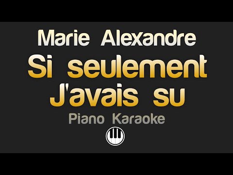 Si seulement j'avais su - Marie Alexandre (Karaoke)