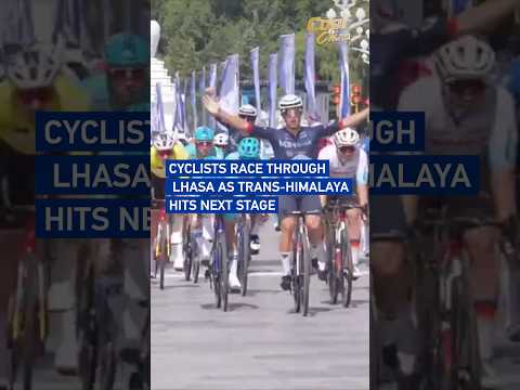 Cyclists race through Lhasa as Trans-Himalaya hits next stage#coolchina