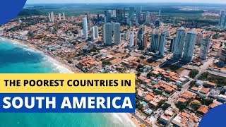 The Poorest Countries in South America