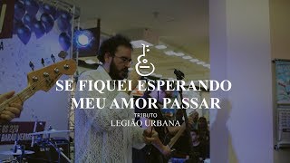 Guilherme Lemos | Se Fiquei Esperando Meu Amor Passar (Legião Urbana)