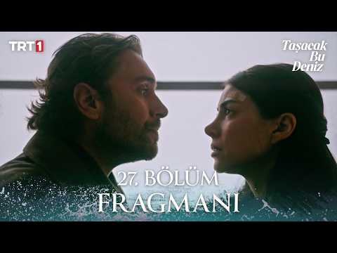 Taşacak Bu Deniz 27. Bölüm Fragmanı