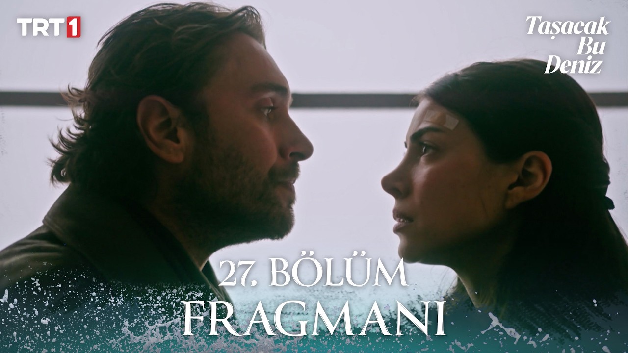 Taşacak Bu Deniz 27.Bölüm Fragmanı