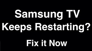 Samsung TV Keeps Restarting  -  Fix it Now