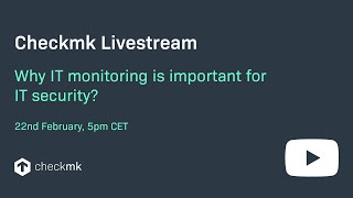 Checkmk live:  Why IT monitoring is important for IT security