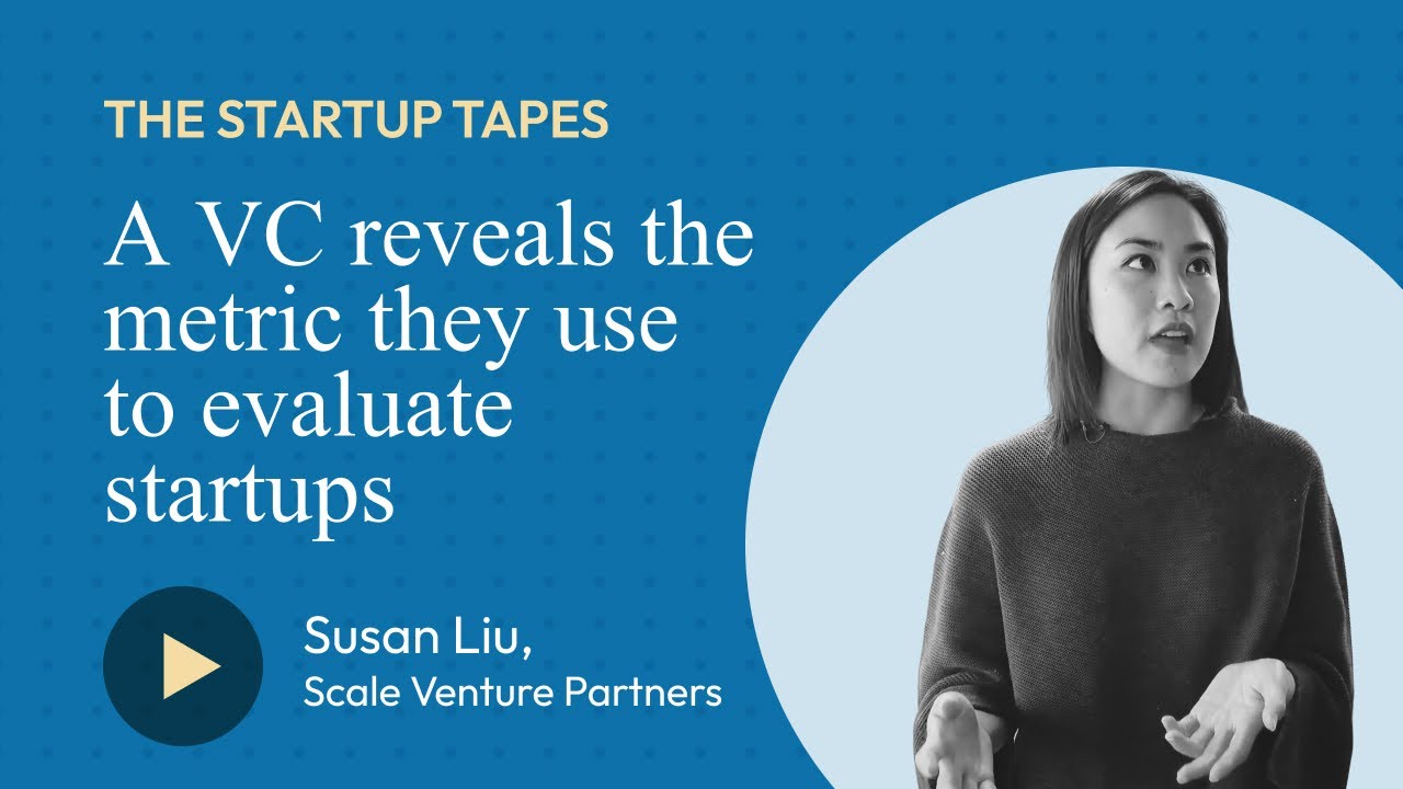 A VC Reveals the Metrics They Use to Evaluate Startups — The Startup Tapes #031