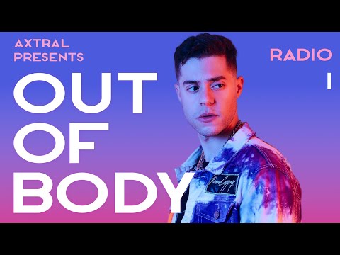 Axtral Presents OUT OF BODY Radio #1
