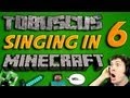 Tobuscus Singing In Minecraft Part 6 Scorching Torches