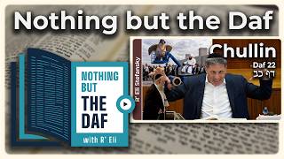 CHAZARAH - Chullin Daf 22 | "Nothing but the Daf" with R' Eli Stefansky