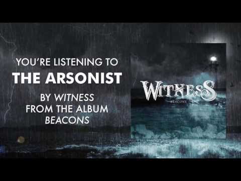 Witness - The Arsonist