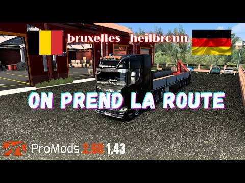 euro truck simulator 2  [ ProMods 2.60 ] 1.43 on prend la route  Bruxelles à Heilbronn 😜😜😜