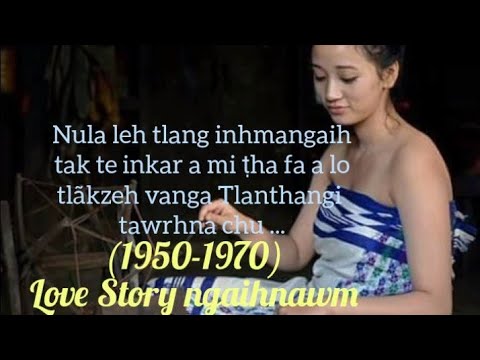 TLANTHANGI LEH LIANHNÛNA (Kum 1950 - Kum 1970 chhunga Love Story lâr ber) #ZIAKTU - LALSIAMA