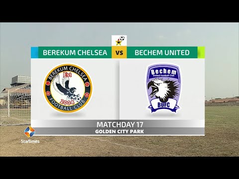 BEREKUM CHELSEA 1 : 1 BECHEM UNITED - HIGHLIGHTS | WK 17