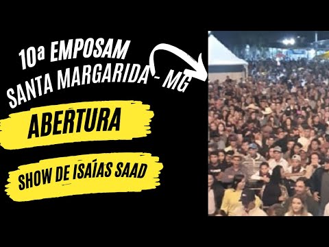Abertura da 10ª Exposam Exposição Agropecuária de Santa Margarida, Minas Gerais. Show de Isaías Saad